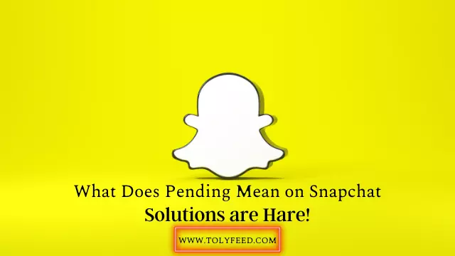 What Does Pending Mean on Snapchat – Solutions are Here!