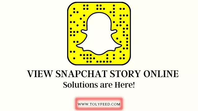View Snapchat Story Online –  Tools And Solutions are Here!